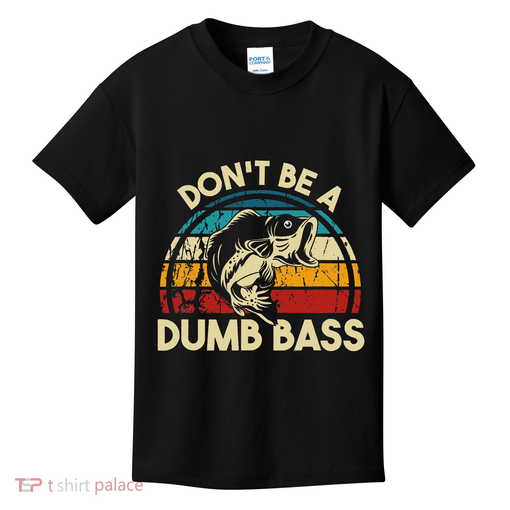 DonT Be A Dumb Bass Funny Fishing Quote Funny Fishing Meme Kids T-Shirt