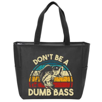 DonT Be A Dumb Bass Funny Fishing Quote Funny Fishing Meme Zip Tote Bag