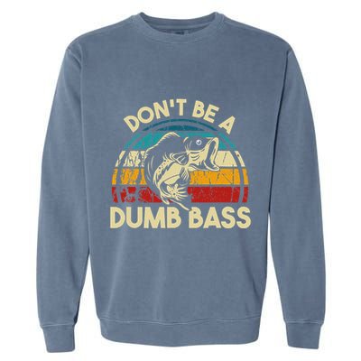 DonT Be A Dumb Bass Funny Fishing Quote Funny Fishing Meme Garment-Dyed Sweatshirt