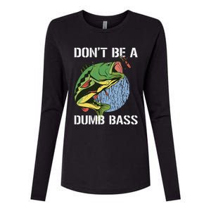 DonT Be A Dumb Bass Funny Fishing Dont Be A Dumb Bass Gift Womens Cotton Relaxed Long Sleeve T-Shirt