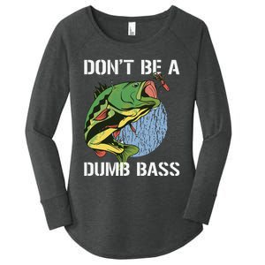 DonT Be A Dumb Bass Funny Fishing Dont Be A Dumb Bass Gift Women's Perfect Tri Tunic Long Sleeve Shirt