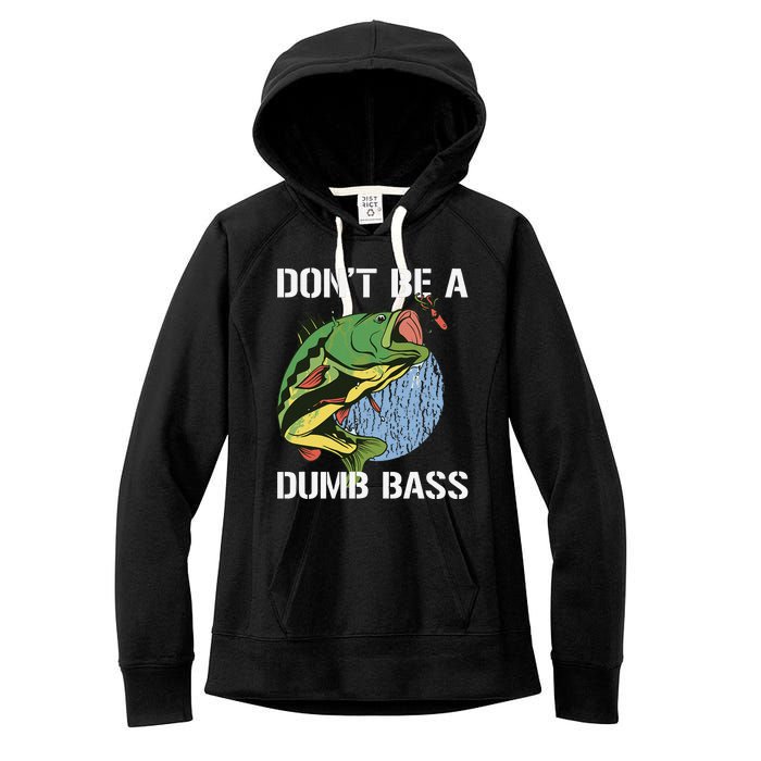 DonT Be A Dumb Bass Funny Fishing Dont Be A Dumb Bass Gift Women's Fleece Hoodie