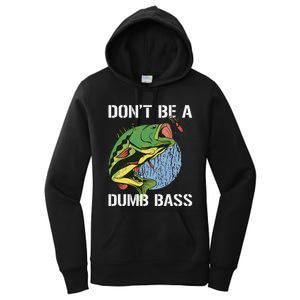 DonT Be A Dumb Bass Funny Fishing Dont Be A Dumb Bass Gift Women's Pullover Hoodie