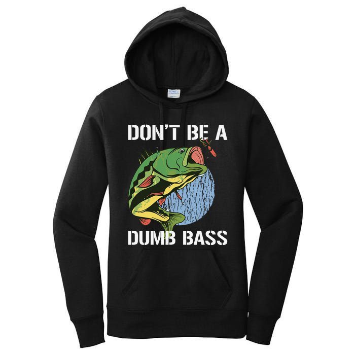 DonT Be A Dumb Bass Funny Fishing Dont Be A Dumb Bass Gift Women's Pullover Hoodie