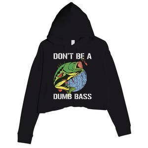 DonT Be A Dumb Bass Funny Fishing Dont Be A Dumb Bass Gift Crop Fleece Hoodie