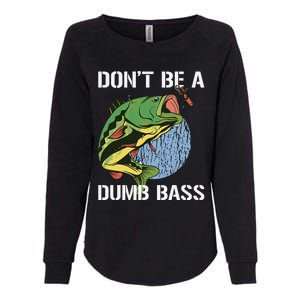 DonT Be A Dumb Bass Funny Fishing Dont Be A Dumb Bass Gift Womens California Wash Sweatshirt