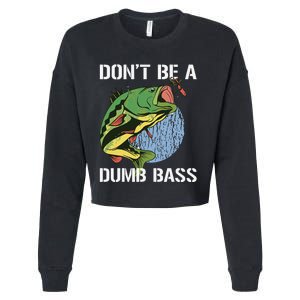 DonT Be A Dumb Bass Funny Fishing Dont Be A Dumb Bass Gift Cropped Pullover Crew