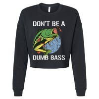 DonT Be A Dumb Bass Funny Fishing Dont Be A Dumb Bass Gift Cropped Pullover Crew