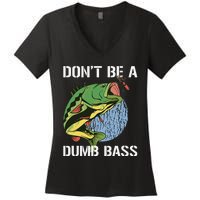 DonT Be A Dumb Bass Funny Fishing Dont Be A Dumb Bass Gift Women's V-Neck T-Shirt