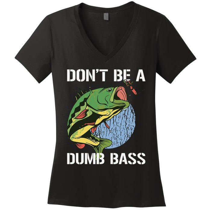 DonT Be A Dumb Bass Funny Fishing Dont Be A Dumb Bass Gift Women's V-Neck T-Shirt