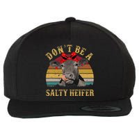 Dont Be A Salty Heifer Funny Cows Lover Gift Vintage Farm Wool Snapback Cap