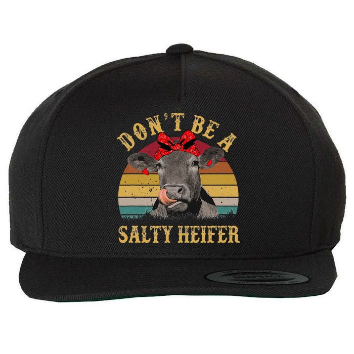 Dont Be A Salty Heifer Funny Cows Lover Gift Vintage Farm Wool Snapback Cap