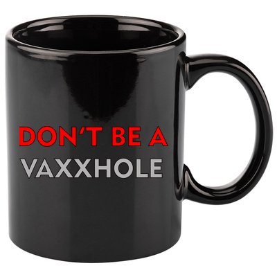 Don't Be A Vaxxhole 11oz C Handle Ceramic Mug