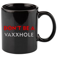 Don't Be A Vaxxhole 11oz C Handle Ceramic Mug