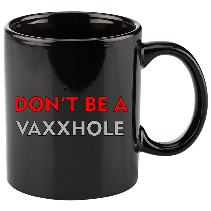 Don't Be A Vaxxhole 11oz C Handle Ceramic Mug