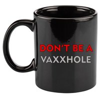 Don't Be A Vaxxhole 11oz C Handle Ceramic Mug