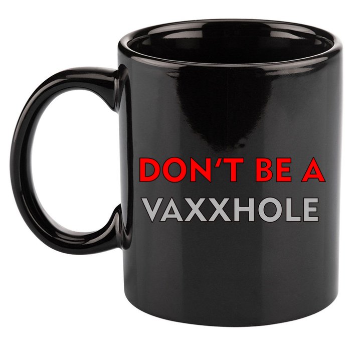 Don't Be A Vaxxhole 11oz C Handle Ceramic Mug