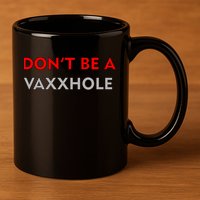 Don't Be A Vaxxhole 11oz C Handle Ceramic Mug