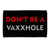 Don't Be A Vaxxhole Microfiber Hand Towel