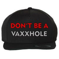 Don't Be A Vaxxhole Wool Snapback Cap