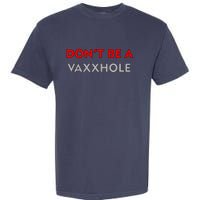 Don't Be A Vaxxhole Garment-Dyed Heavyweight T-Shirt