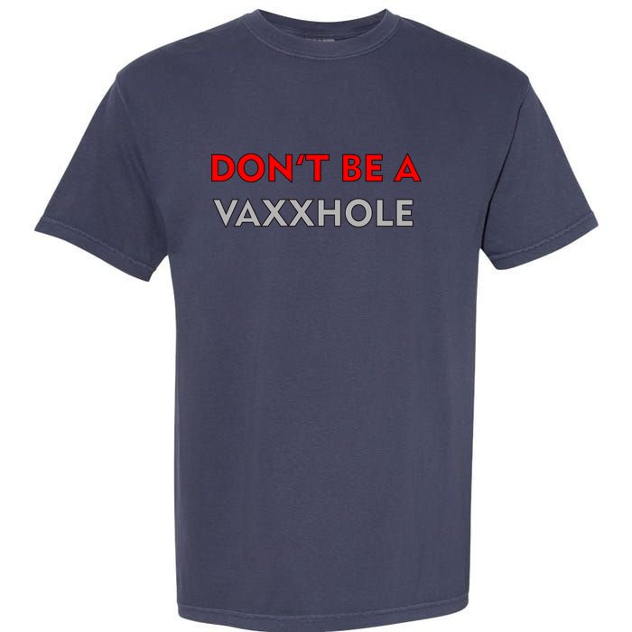 Don't Be A Vaxxhole Garment-Dyed Heavyweight T-Shirt