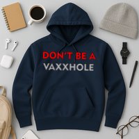 Don't Be A Vaxxhole Hoodie