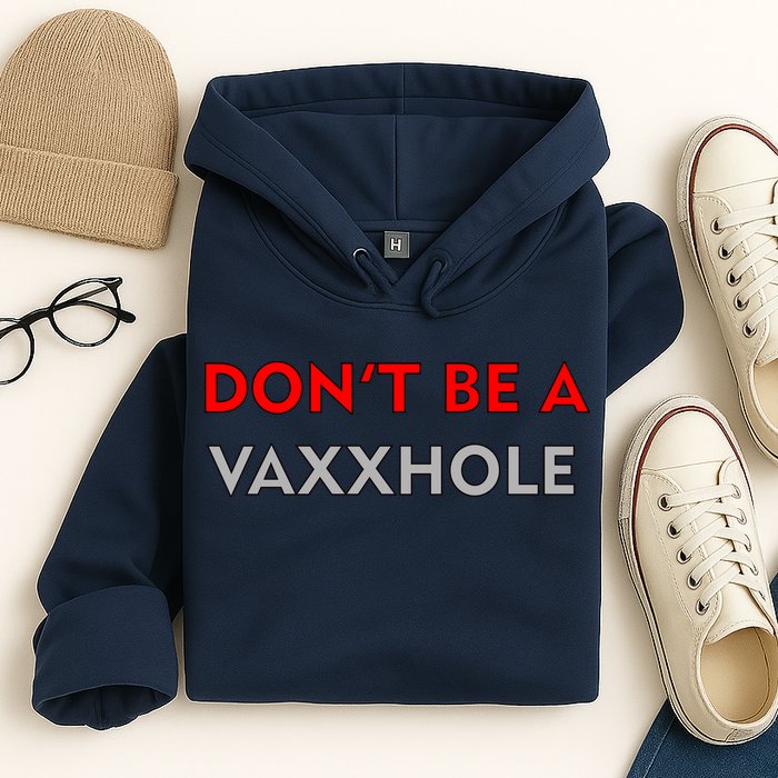 Don't Be A Vaxxhole Hoodie
