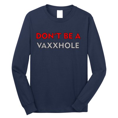 Don't Be A Vaxxhole Long Sleeve Shirt