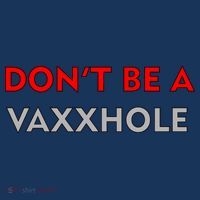 Don't Be A Vaxxhole Long Sleeve Shirt
