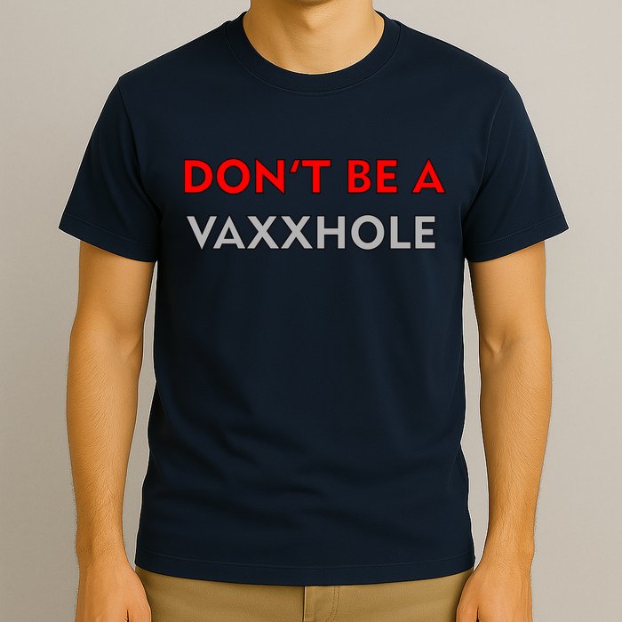 Don't Be A Vaxxhole T-Shirt