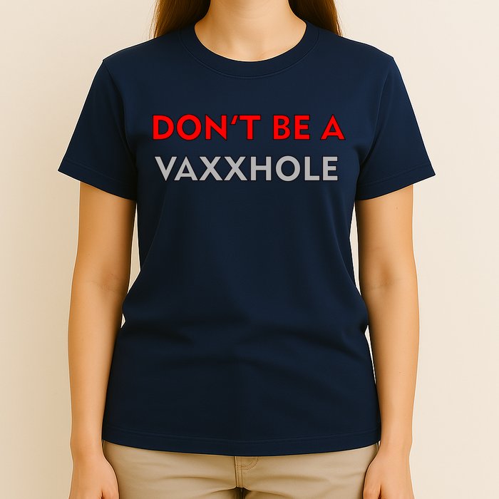 Don't Be A Vaxxhole T-Shirt
