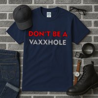 Don't Be A Vaxxhole Tall T-Shirt