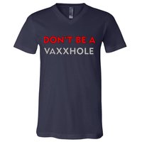 Don't Be A Vaxxhole V-Neck T-Shirt