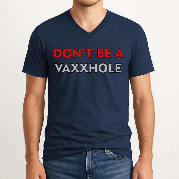 Don't Be A Vaxxhole V-Neck T-Shirt