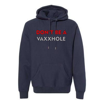 Don't Be A Vaxxhole Premium Hoodie