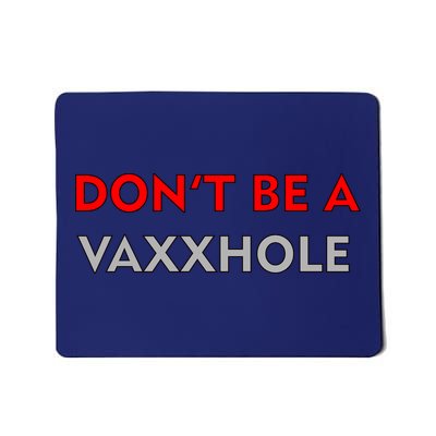 Don't Be A Vaxxhole Mousepad