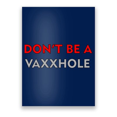 Don't Be A Vaxxhole Poster