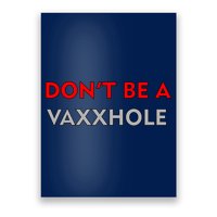 Don't Be A Vaxxhole Poster