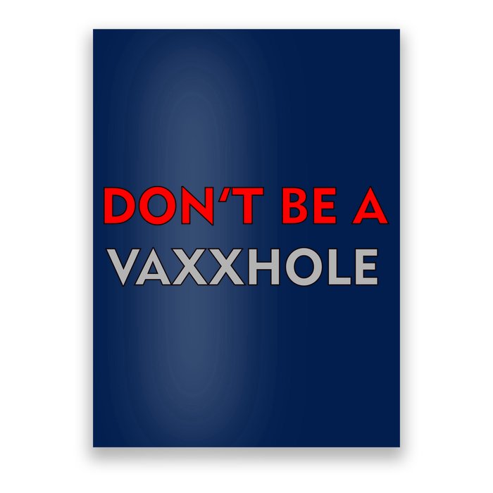 Don't Be A Vaxxhole Poster