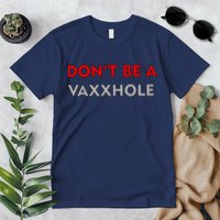 Don't Be A Vaxxhole Premium T-Shirt
