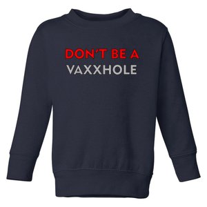 Don't Be A Vaxxhole Toddler Sweatshirt