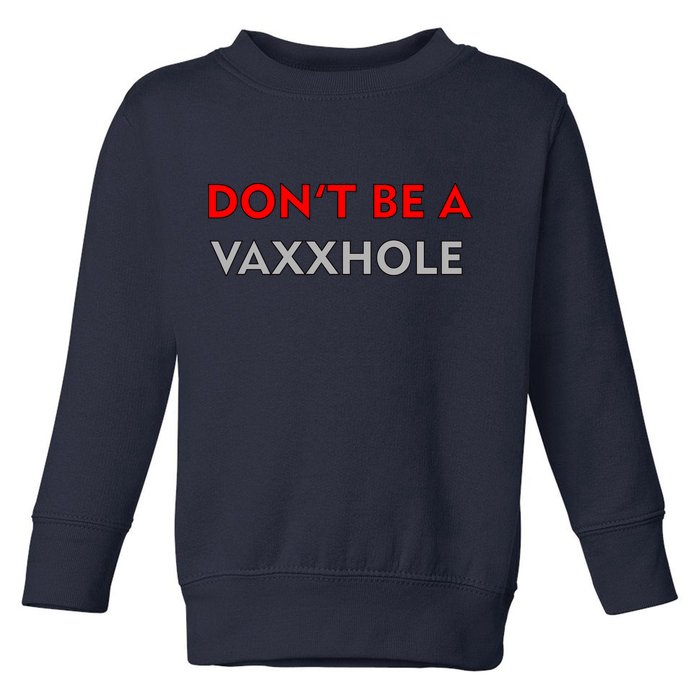 Don't Be A Vaxxhole Toddler Sweatshirt