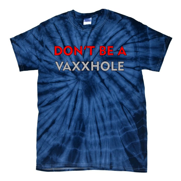 Don't Be A Vaxxhole Tie-Dye T-Shirt