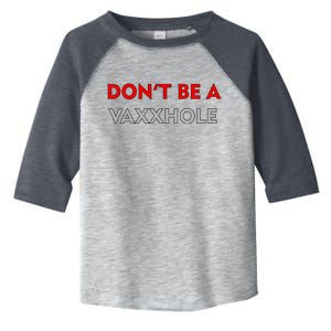 Don't Be A Vaxxhole Toddler Fine Jersey T-Shirt