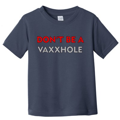 Don't Be A Vaxxhole Toddler T-Shirt