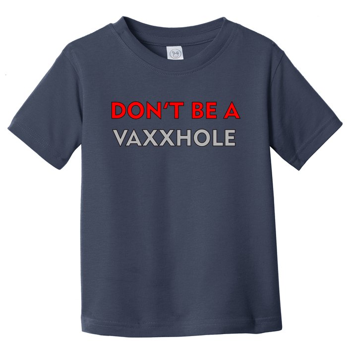 Don't Be A Vaxxhole Toddler T-Shirt