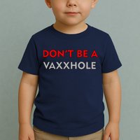 Don't Be A Vaxxhole Toddler T-Shirt