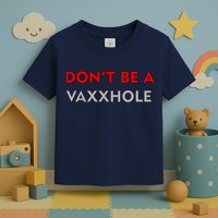 Don't Be A Vaxxhole Toddler T-Shirt