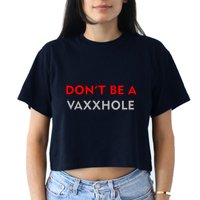 Don't Be A Vaxxhole Crop Top
